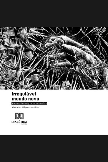 Irregulável Mundo Novo - a regulação de Big Techs na infosfera - cover