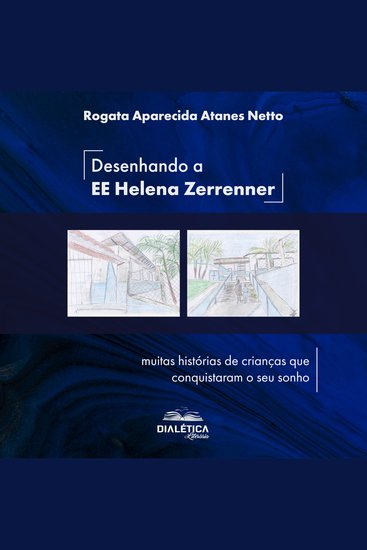 Desenhando a EE Helena Zerrenner - muitas histórias de crianças que conquistaram o seu sonho - cover