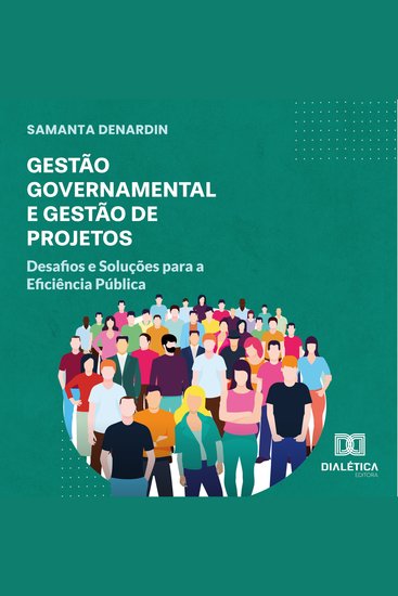 Gestão Governamental e Gestão de Projetos - Desafios e Soluções para a Eficiência Pública - cover