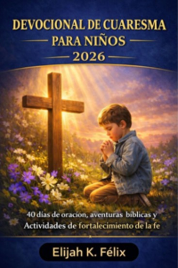 Devocional De Cuaresma Para Ninos 2026 - 40 días de oración aventuras bíblicas y Actividades de fortalecimiento de la fe - cover