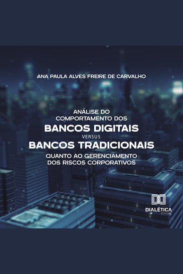 Análise do Comportamento dos Bancos Digitais versus Bancos Tradicionais quanto ao Gerenciamento dos Riscos Corporativos - cover
