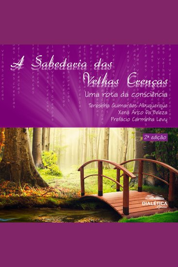 A Sabedoria das Velhas Crenças - uma rota da consciência - cover