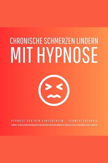 Chronische Schmerzen lindern mit Hypnose - Hypnose vor dem Einschlafen (Update 2025) - Geführte Selbsthypnose zur begleitenden Behandlung verschiedener Arten von Schmerzen einschließlich psychosomatischer Schmerzen (Schmerztherapie) - cover