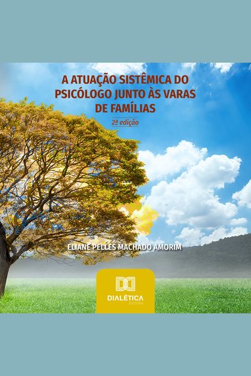 A Atuação Sistêmica do Psicólogo junto às Varas de Famílias - 2ª Edição - cover