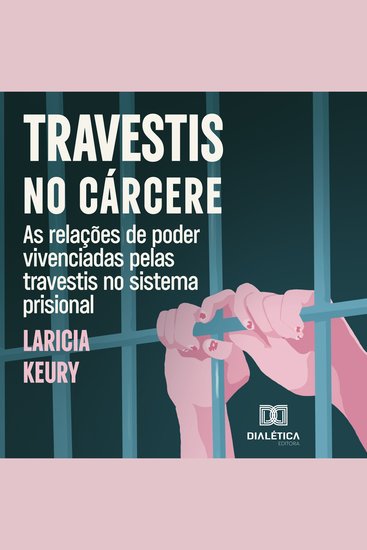 Travestis no cárcere - As relações de poder vivenciadas pelas travestis no sistema prisional - cover