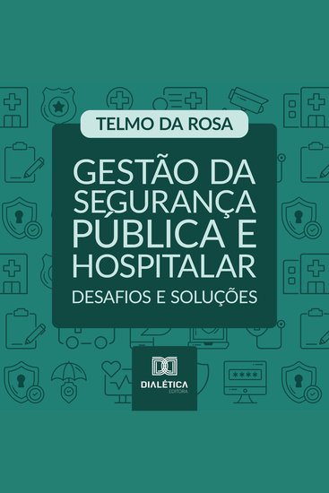Gestão da Segurança Pública e Hospitalar - Desafios e Soluções - cover