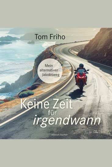 Keine Zeit für irgendwann - Mein alternativer Jakobsweg - cover