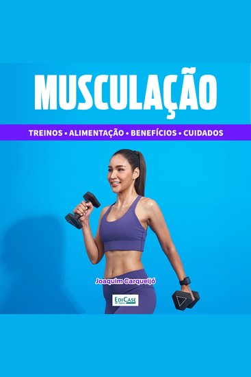 Musculação - Treinos alimentação saúde cuidados - cover