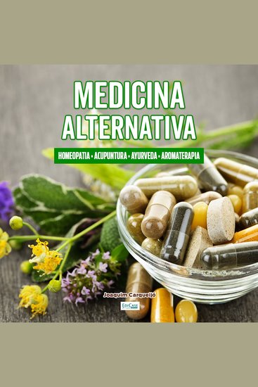 Medicina Alternativa - Acupuntura homeopatia Ayurveda Reiki Florais de Bach aromoterapia - cover