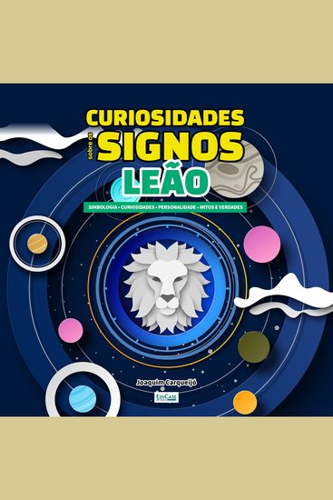 Curiosidades Sobre os Signos - Leão - simbologia curiosidades personalidade mitos e verdade - cover