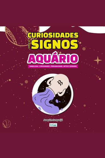 Curiosidades Sobre os Signos - Aquário - Simbologia curiosidade personalidade mitos e verdades - cover