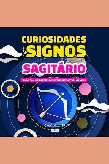 Curiosidades Sobre os Signos - Sagitário - Simbologia curiosidade personalidade mitos e verdades - cover