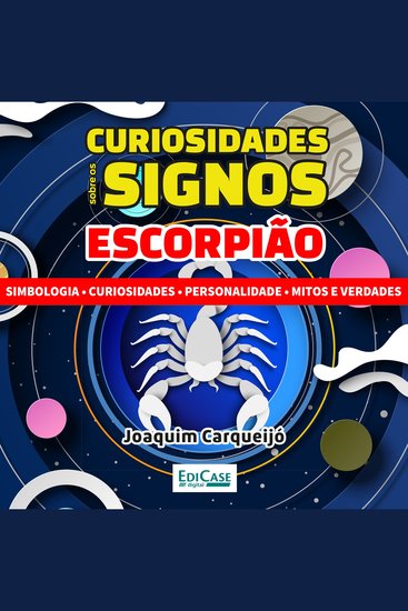 Curiosidades Sobre os Signos - Escorpião - Simbologia curiosidade personalidade mitos e verdades - cover