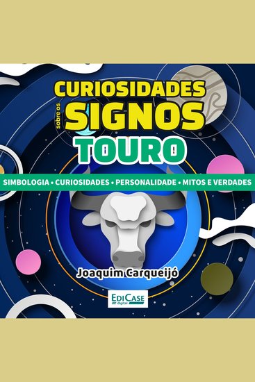 Curiosidades Sobre os Signos - Touro - Simbologia curiosidades personalidade mitos e verdade - cover