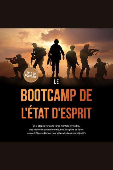 Le Bootcamp de l'État d'Esprit : En 7 étapes vers une force mentale invincible une résilience exceptionnelle une discipline de fer et un contrôle émotionnel pour atteindre tous vos objectifs - avec un workbook - cover