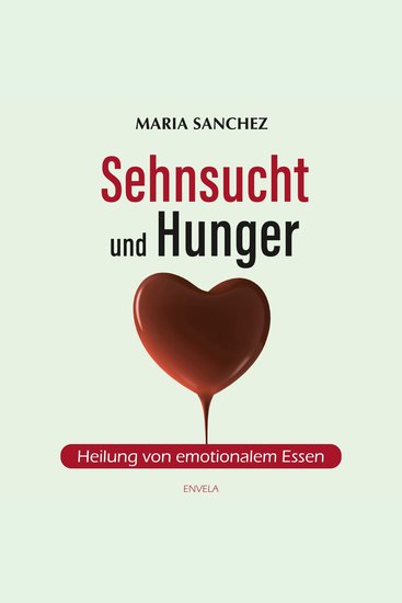 Sehnsucht und Hunger - Heilung von emotionalem Essen - cover