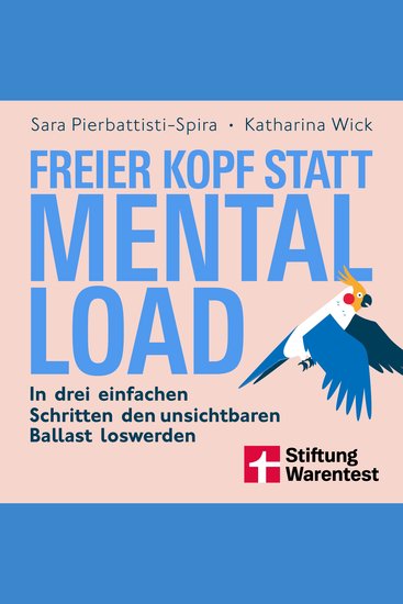 Freier Kopf statt Mental Load - Der Weg zu mehr Klarheit und mentaler Stärke - In drei einfachen Schritten den unsichtbaren Ballast loswerden - cover
