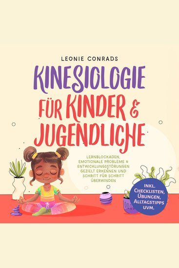 Kinesiologie für Kinder & Jugendliche: Lernblockaden emotionale Probleme & Entwicklungsstörungen gezielt erkennen und Schritt für Schritt überwinden - inkl Checklisten Übungen Alltagstipps uvm - cover