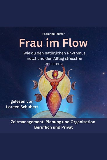 Frau im Flow - Wie du den natürlichen Rhythmus nutzt und den Alltag stressfrei meisterst: Zeitmanagement Planung und Organisation - beruflich und privat - cover