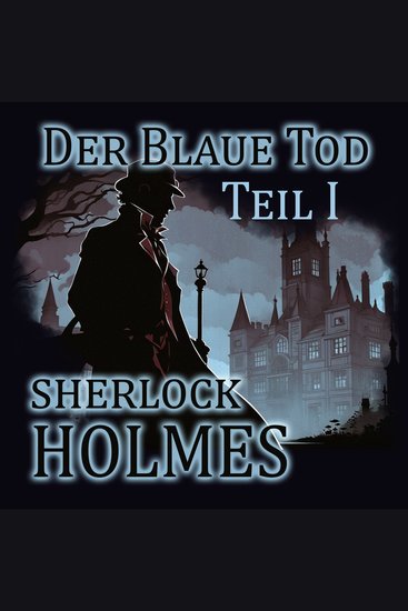 Sherlock Holmes - Der Blaue Tod - Teil 1 - cover