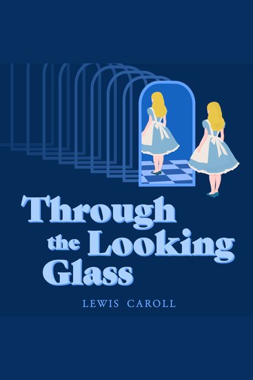 Through the Looking-Glass - Alice in Wonderland: Book #2 - cover