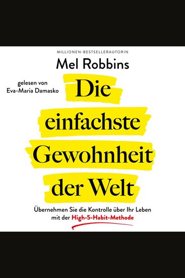 Die einfachste Gewohnheit der Welt - Übernehmen Sie die Kontrolle über Ihr Leben mit der High-5-Habit-Methode - cover