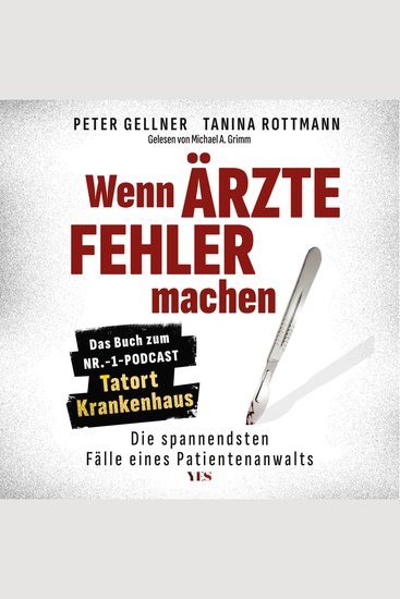 Wenn Ärzte Fehler machen - Die spannendsten Fälle eines Patientenanwalts Das Buch zum Nr-1-Podcast "Tatort Krankenhaus" - cover