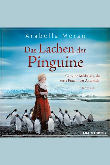 Das Lachen der Pinguine - Caroline Mikkelsen die erste Frau in der Antarktis - cover