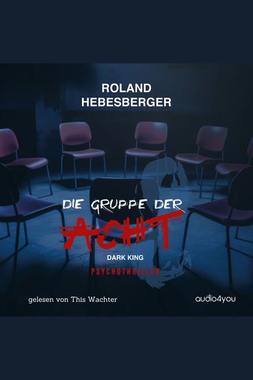 Die Gruppe der Acht - Dark King: Psychothriller - cover