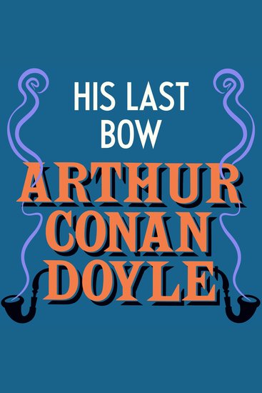 His Last Bow - Sherlock Holmes: Book #9 - cover