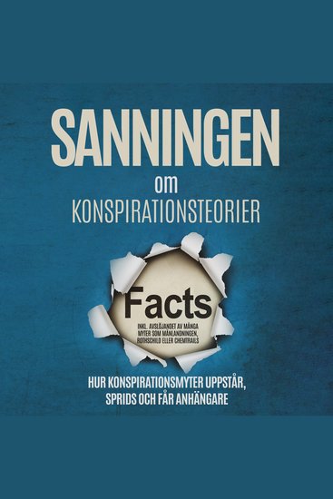 Sanningen om Konspirationsteorier: Hur Konspirationsmyter Uppstår Sprids och Får Anhängare – Inklusive Avslöjandet av Många Myter som Månlandningen Rothschild eller Chemtrails - cover