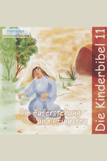 Die Auferstehung und Pfingsten - Die Kinderbibel - Teil 11 - cover