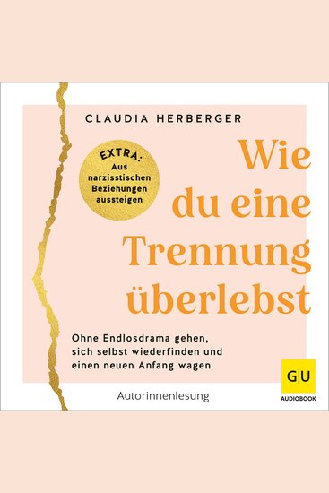 Wie du eine Trennung überlebst - Ohne Endlosdrama gehen sich selbst wiederfinden und einen neuen Anfang wagen - cover