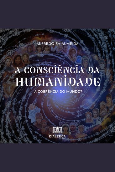 A Consciência da Humanidade - A coerência do Mundo? - cover