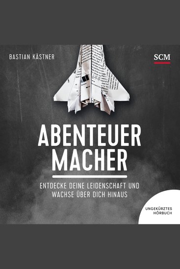 Abenteuer Macher - Entdecke deine Leidenschaft und wachse über dich hinaus - cover