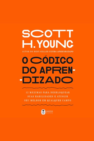 O código do aprendizado – 12 máximas para desbloquear suas habilidades e atingir seu melhor em qualquer campo - cover