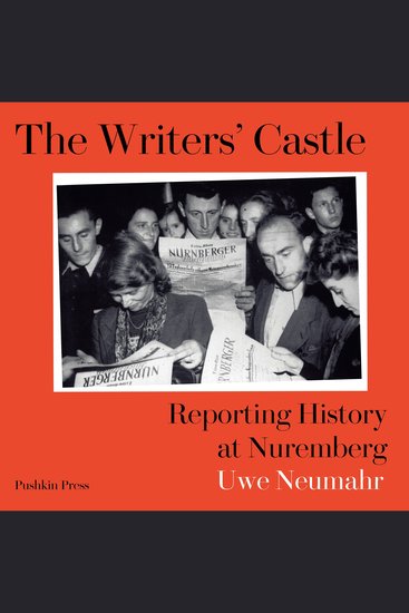 The Writers' Castle - Reporting History at Nuremberg - cover