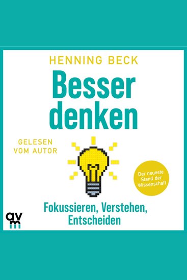 Besser denken - Fokussieren verstehen entscheiden – Der neueste Stand der Wissenschaft - cover