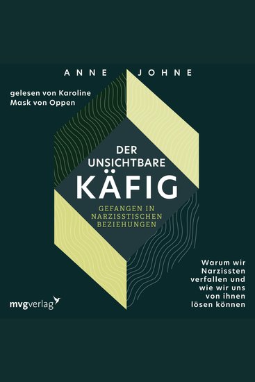 Der unsichtbare Käfig – gefangen in narzisstischen Beziehungen - Warum wir Narzissten verfallen und wie wir uns von ihnen lösen können | Wege aus der Sucht und Abhängigkeit - cover