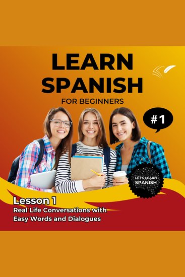 Learn Spanish for Beginners - Lesson 1 - Real Life Conversations with Easy Words and Dialogues - cover