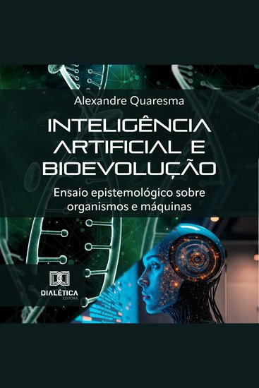 Inteligência artificial e bioevolução - Ensaio epistemológico sobre organismos e máquinas - cover