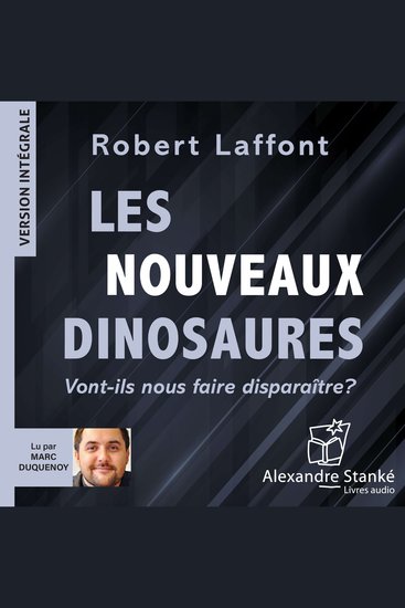 Les nouveaux dinosaures - Vont-ils nous faire disparaître ? - cover