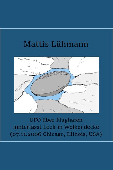 UFO über Flughafen hinterlässt Loch in Wolkendecke (07112006 Chicago Illinois USA) - cover