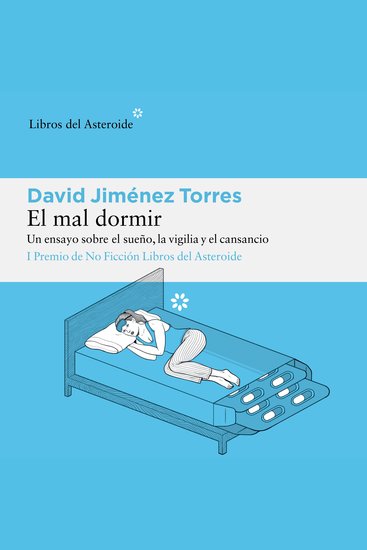El mal dormir - Un ensayo sobre el sueño la vigilia y el cansancio - cover