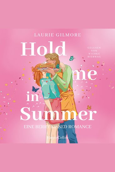 Hold me in Summer Eine berry kissed Romance - Roman | SPIEGEL-Bestsellerautorin | grumpy x sunshine trifft auf Kleinstadtidylle - cover