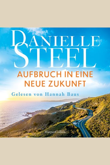 Aufbruch in eine neue Zukunft - Roman | Die internationale Bestsellerautorin mit mehr als eine Milliarde verkauften Exemplaren weltweit | Ein Roman voller Hoffnung und einer neuen Chance auf Glück - cover