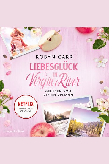 Liebesglück in Virgin River - Roman | Die Buchvorlage zur erfolgreichen Netflix-Serie | Internationale Bestsellerautorin mit Millionenauflage - cover