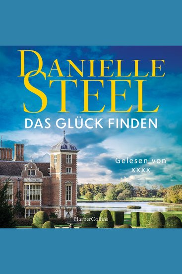 Das Glück finden - Roman | Ein Roman über Neuanfänge und Familiengeheimnisse | Von der internationalen Bestsellerautorin | Für Fans von Lucinda Riley Nora Roberts und Nicholas Sparks - cover