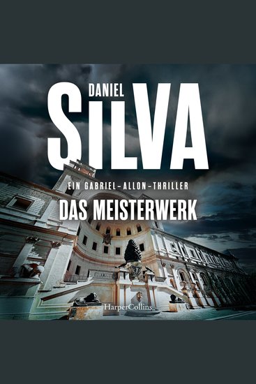 Das Meisterwerk - Gabriel-Allon-Thriller | Packender Spionagethriller mit Schauplatz Vatikan | SPIEGEL-Bestsellerautor | Band 25 der Gabriel-Allon-Reihe - cover