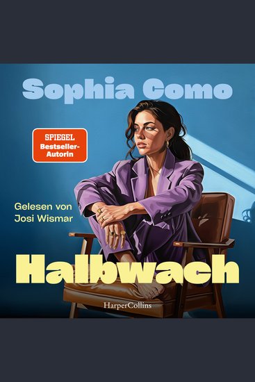 Halbwach - Roman | Female Rage Beziehungsunfähigkeit und Selbstfindung in der heutigen Gesellschaft | SPIEGEL-Bestsellerautorin | Perfekt für Millenials und Fans von Dolly Alderton - cover